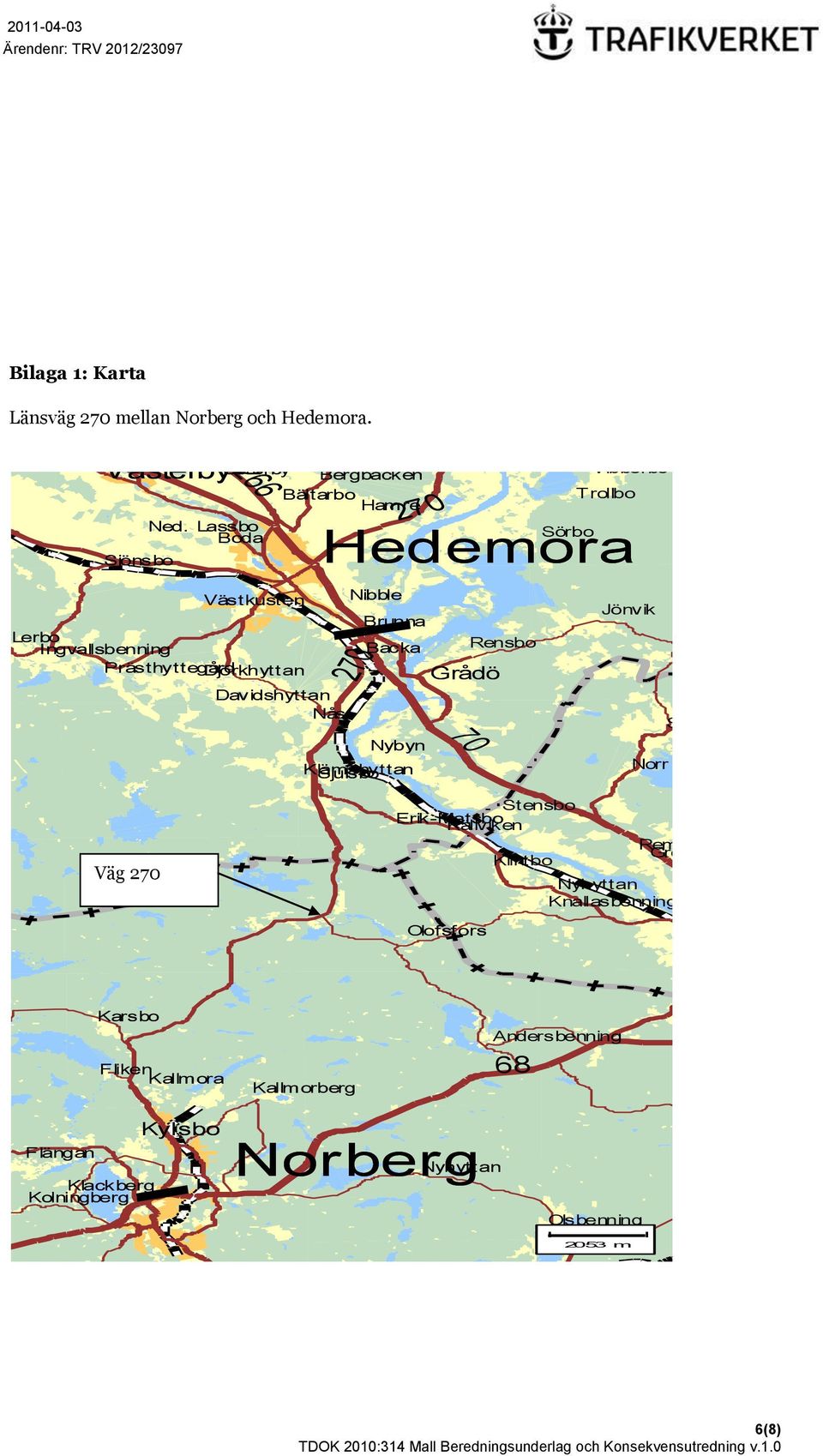 Klämshyttan Sjulsbo Nibble Jönvik Brunna Backa Rensbo Grådö 70 Vibberbo Trollbo S Norr N Väg 270 Stensbo Erik-Matsbo Källviken Klintbo