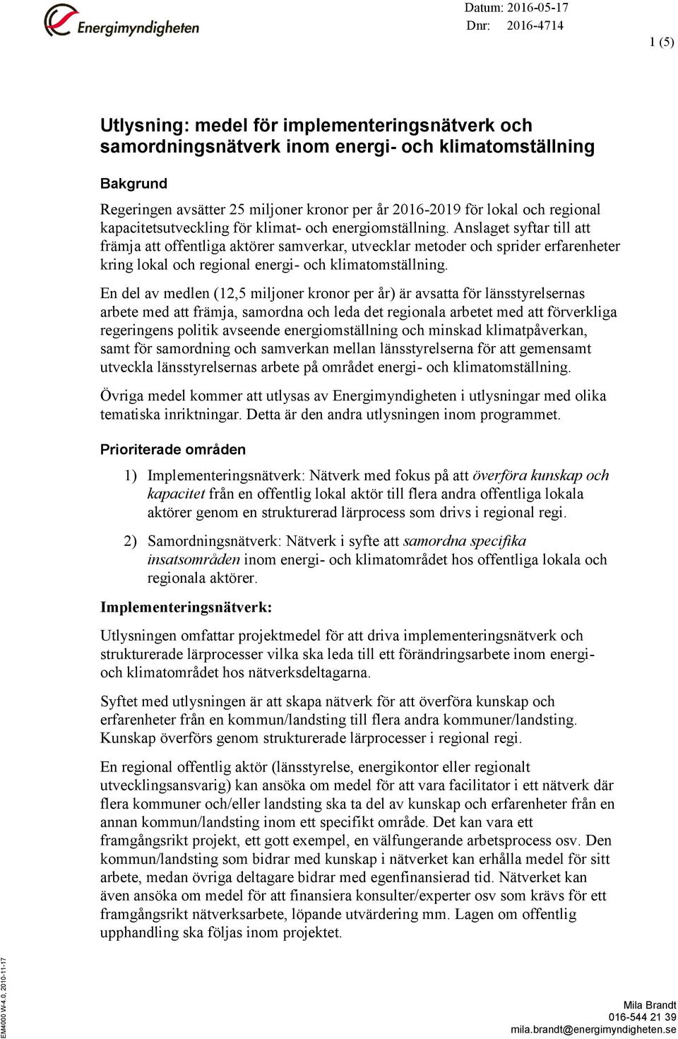 kronor per år 2016-2019 för lokal och regional kapacitetsutveckling för klimat- och energiomställning.