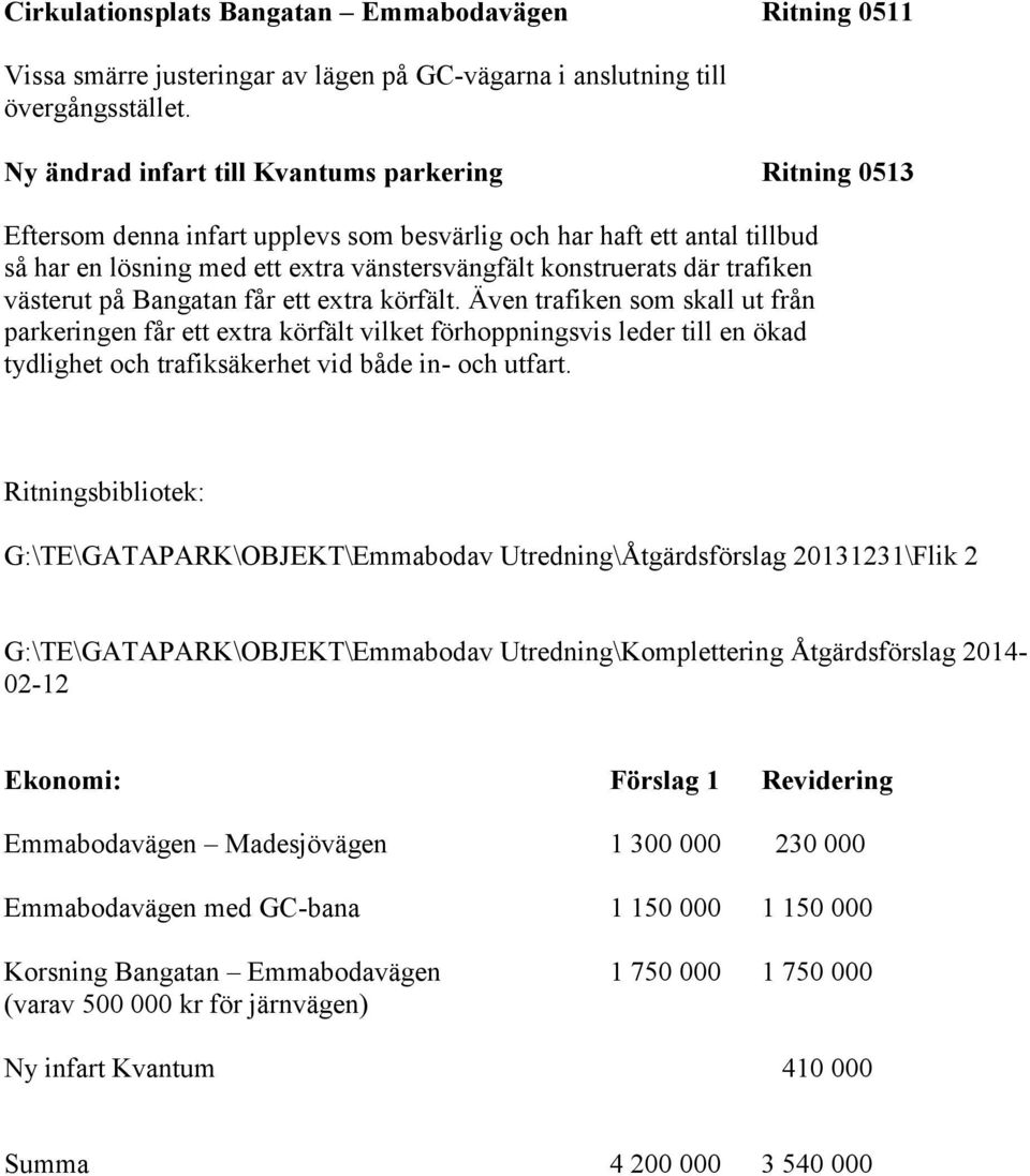 trafiken västerut på Bangatan får ett extra körfält.