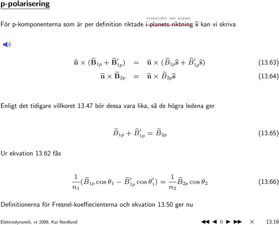 47 bör dessa vara lika, så de högra ledena ger eb 1p + e B 1p = e B 2p (13.65) Ur ekvation 13.