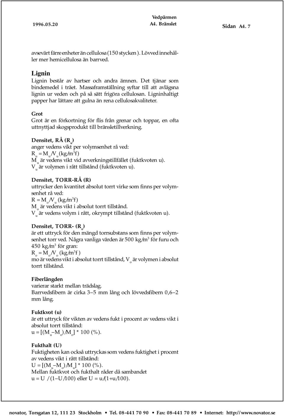 Grot Grot är en förkortning för flis från grenar och toppar, en ofta uttnyttjad skogsprodukt till bränsletillverkning.