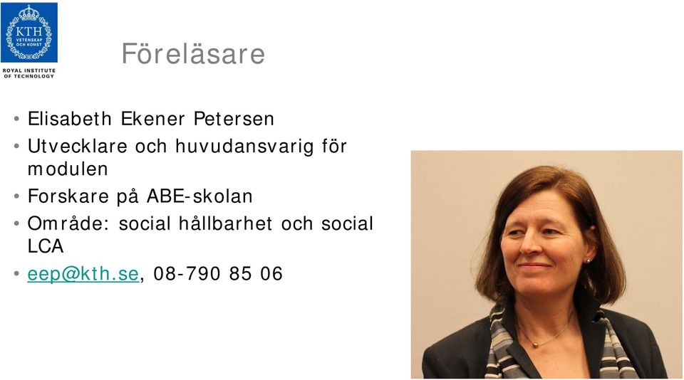 Forskare på ABE-skolan Område: social