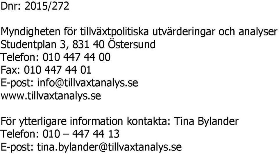 E-post: info@tillvaxtanalys.