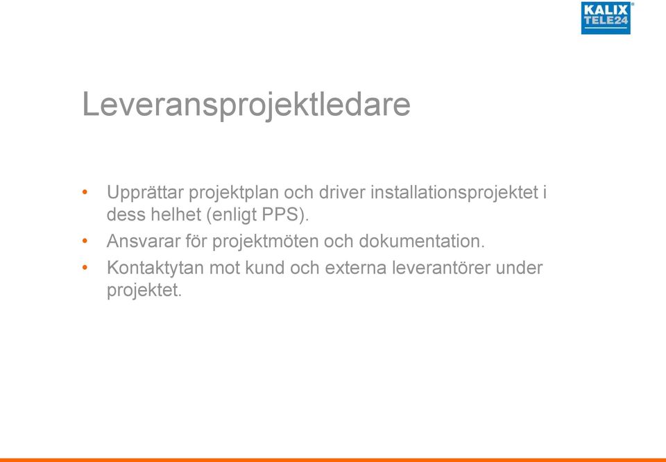 PPS). Ansvarar för projektmöten och dokumentation.