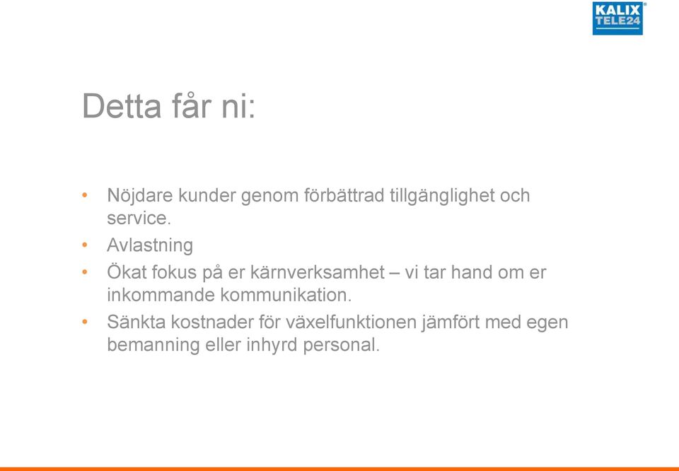 Avlastning Ökat fokus på er kärnverksamhet vi tar hand om er