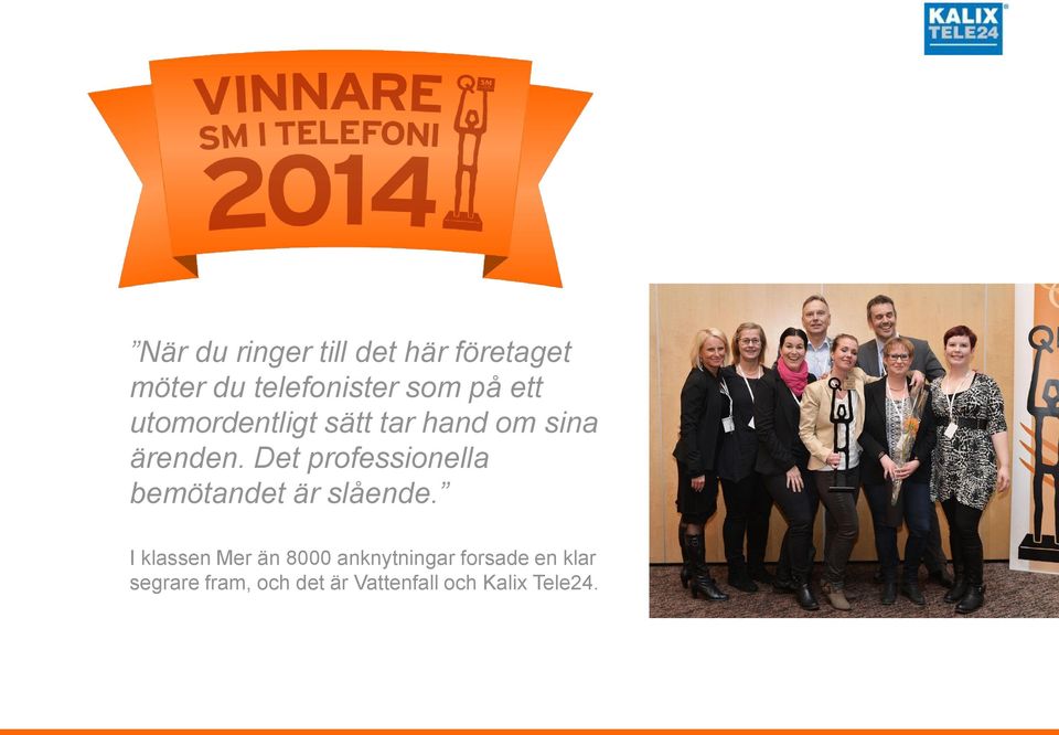 Det professionella bemötandet är slående.