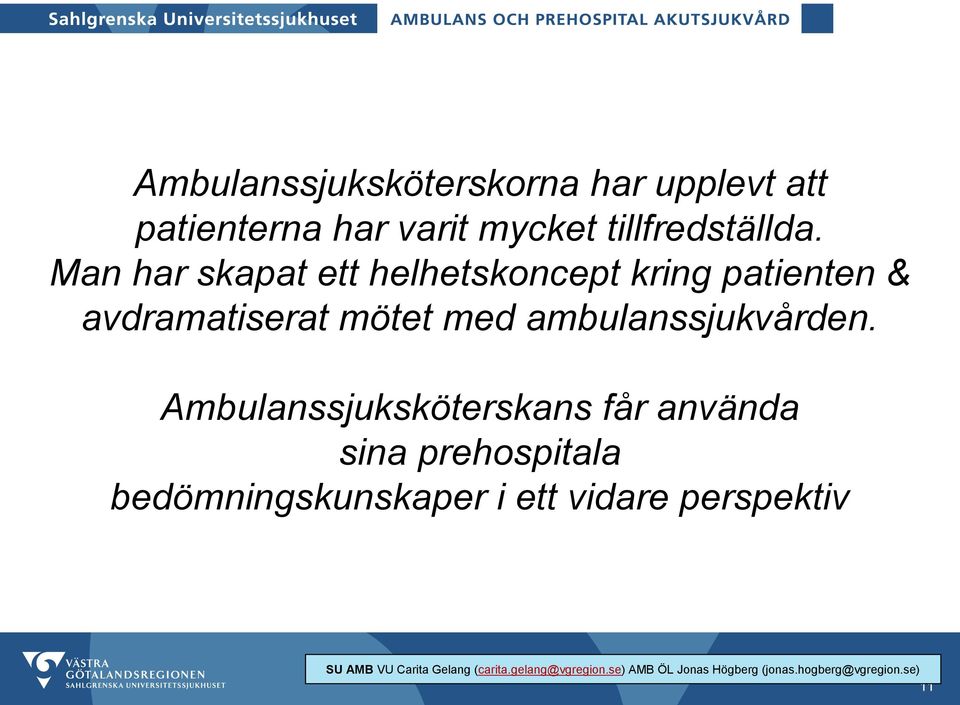 Man har skapat ett helhetskoncept kring patienten & avdramatiserat