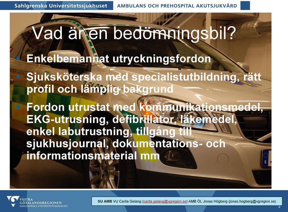 profil och lämplig bakgrund Fordon utrustat med kommunikationsmedel,