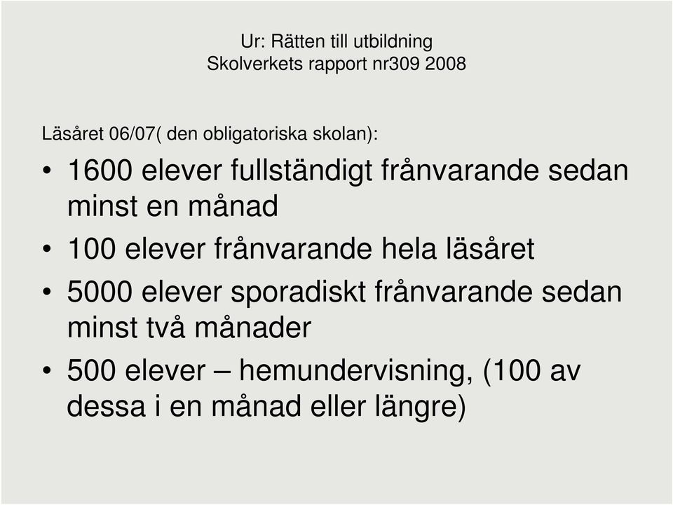 månad 100 elever frånvarande hela läsåret 5000 elever sporadiskt frånvarande