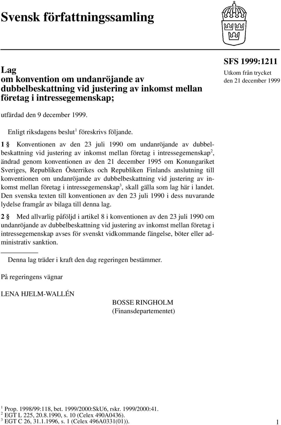 1 Konventionen av den 23 juli 1990 om undanröjande av dubbelbeskattning vid justering av inkomst mellan företag i intressegemenskap 2, ändrad genom konventionen av den 21 december 1995 om