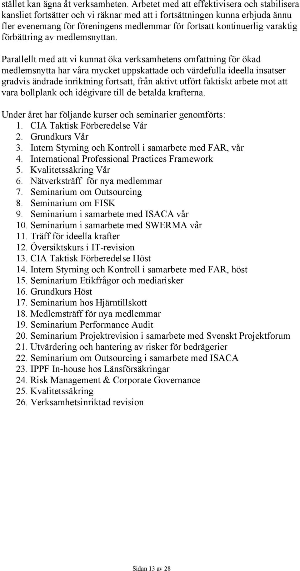 förbättring av medlemsnyttan.