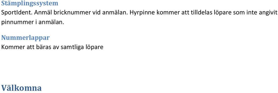 Hyrpinne kommer att tilldelas löpare som inte