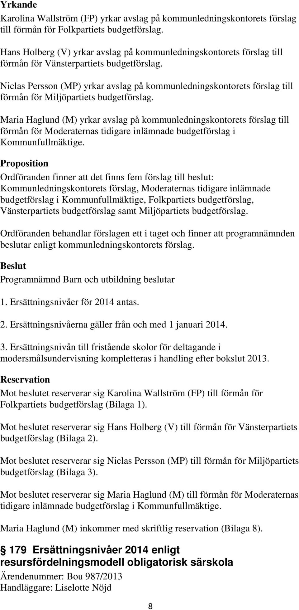 Niclas Persson (MP) yrkar avslag på kommunledningskontorets förslag till förmån för Miljöpartiets budgetförslag.