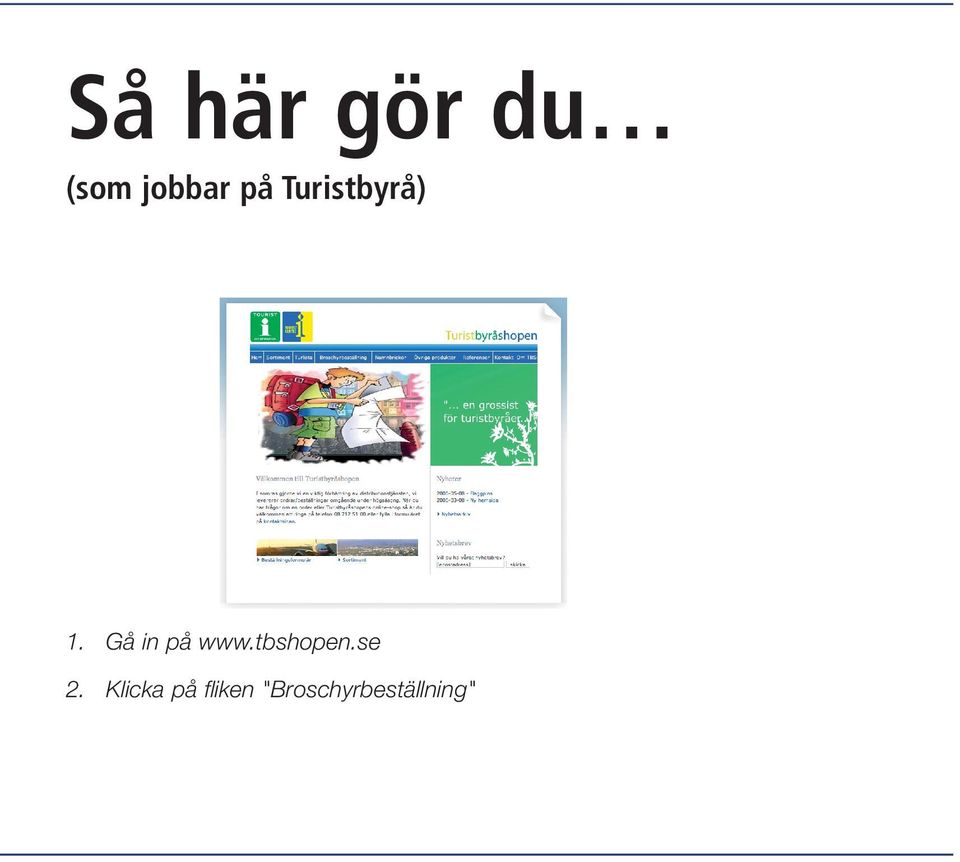Gå in på www.tbshopen.se 2.