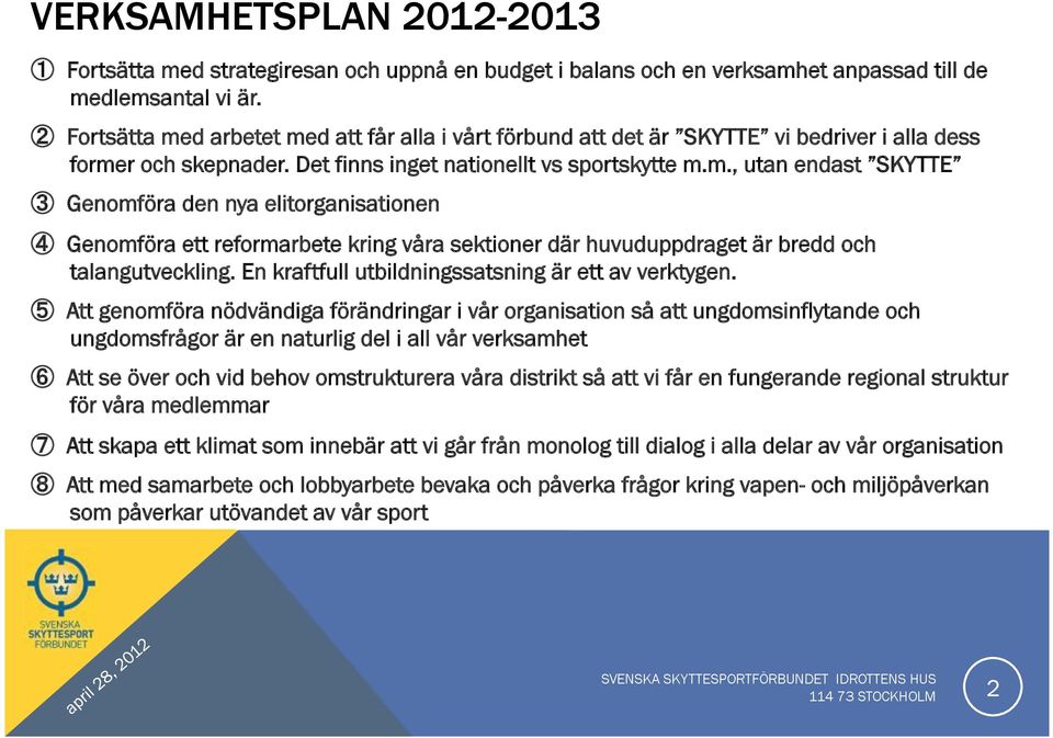 En kraftfull utbildningssatsning är ett av verktygen.