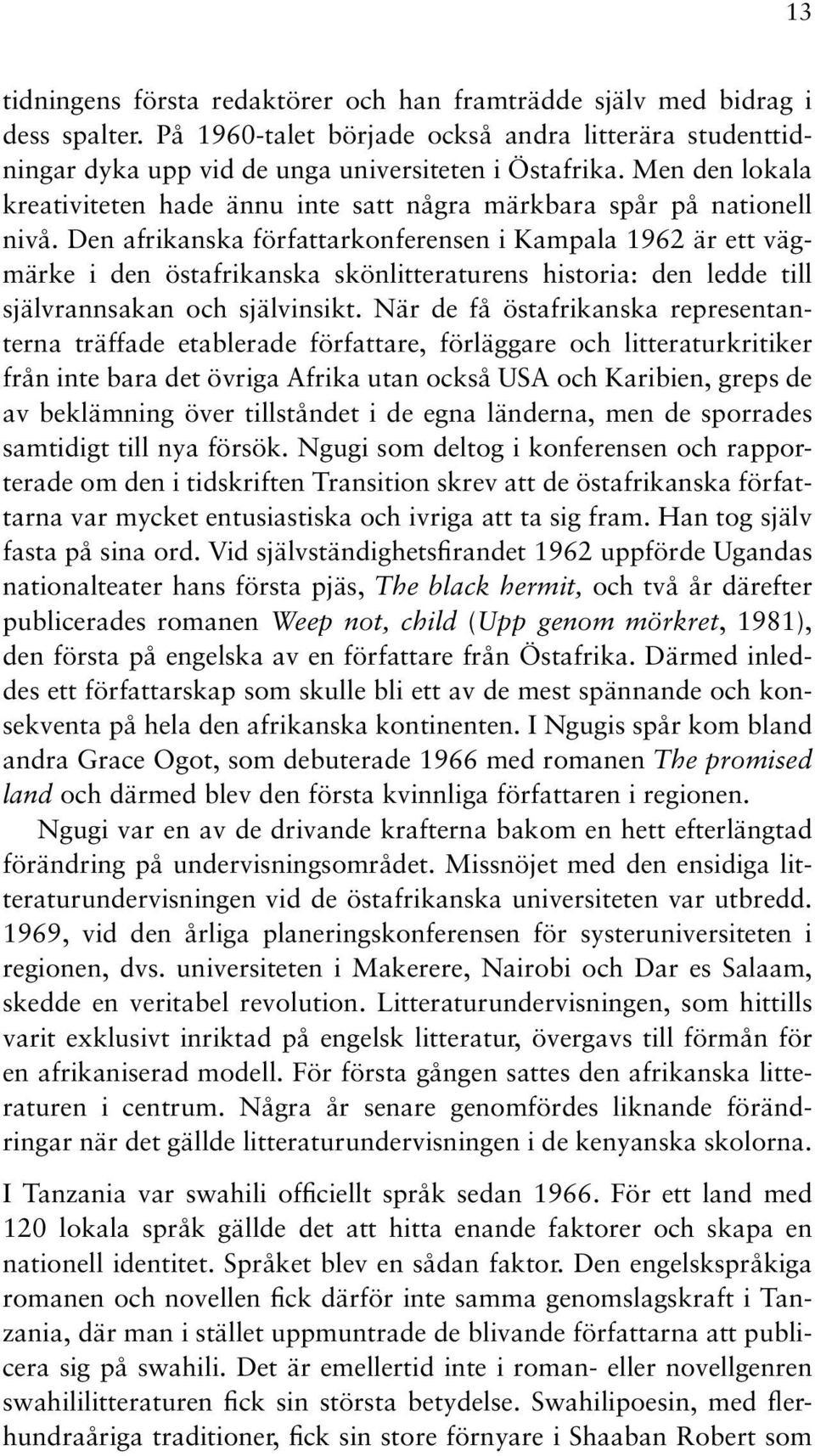 Den afrikanska författarkonferensen i Kampala 1962 är ett vägmärke i den östafrikanska skönlitteraturens historia: den ledde till självrannsakan och självinsikt.