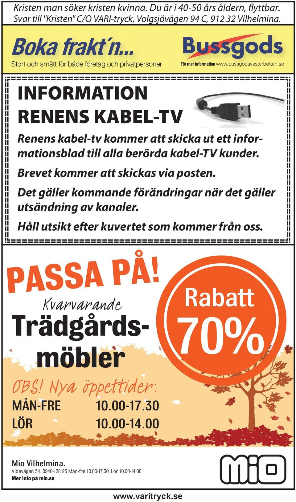 se Renens kabel-tv kommer att skicka ut ett informationsblad till alla berörda kabel-tv kunder. Brevet kommer att skickas via posten.