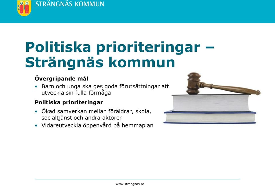 förmåga Politiska prioriteringar Ökad samverkan mellan föräldrar,