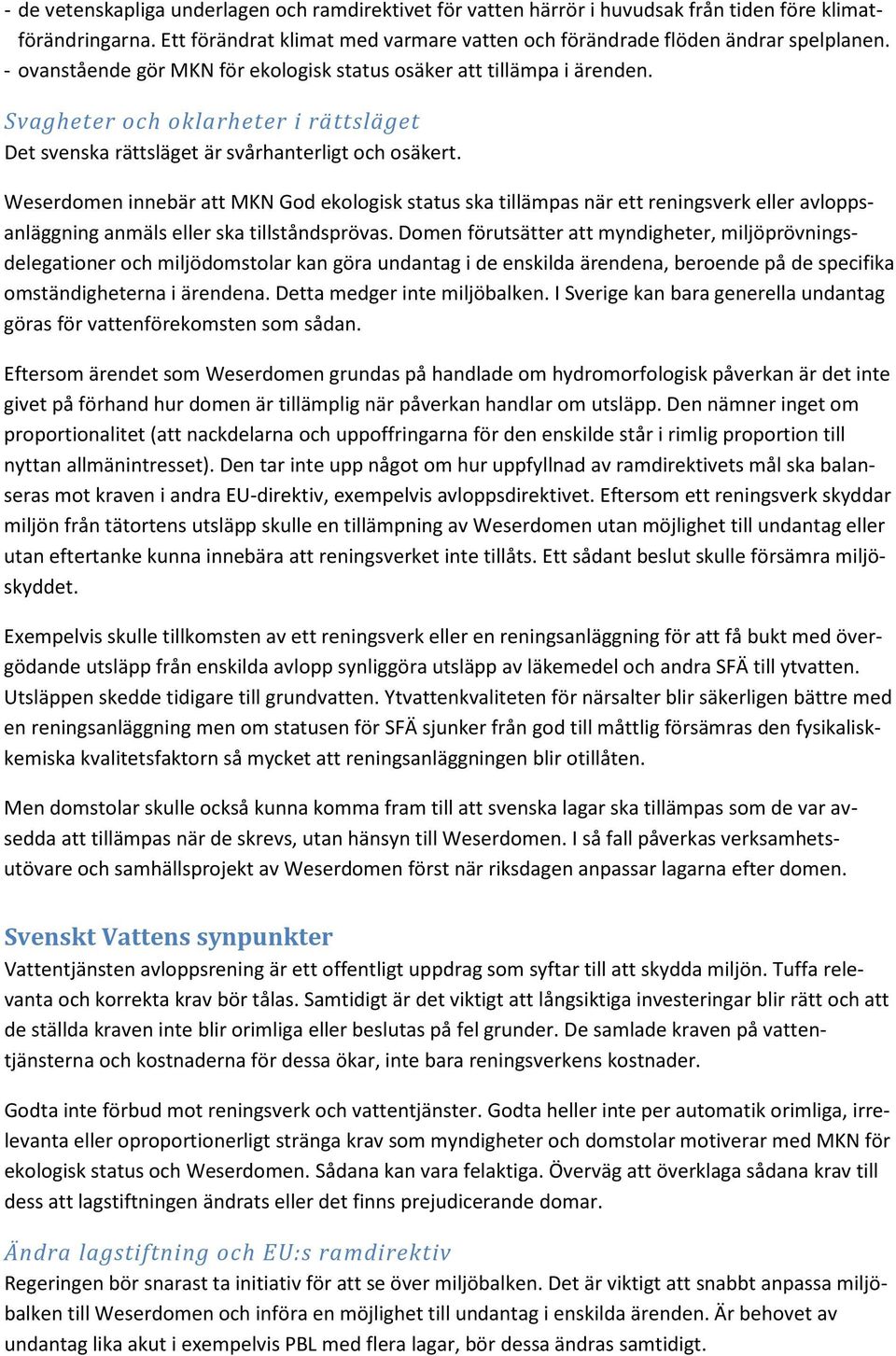 Weserdomen innebär att MKN God ekologisk status ska tillämpas när ett reningsverk eller avloppsanläggning anmäls eller ska tillståndsprövas.