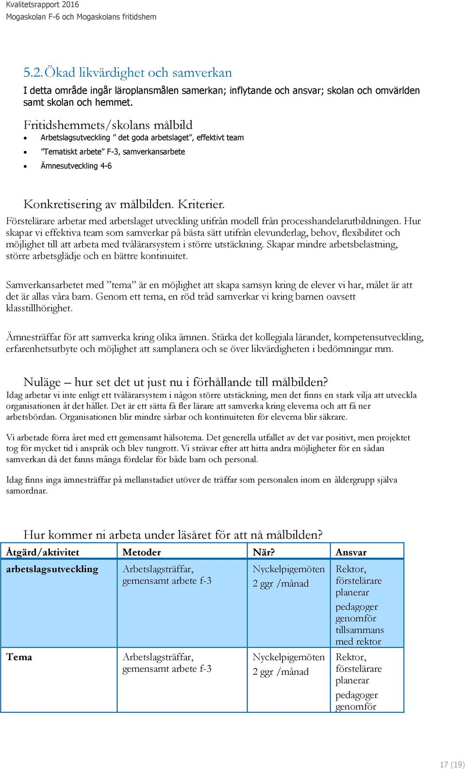 Förstelärare arbetar med arbetslaget utveckling utifrån modell från processhandelarutbildningen.