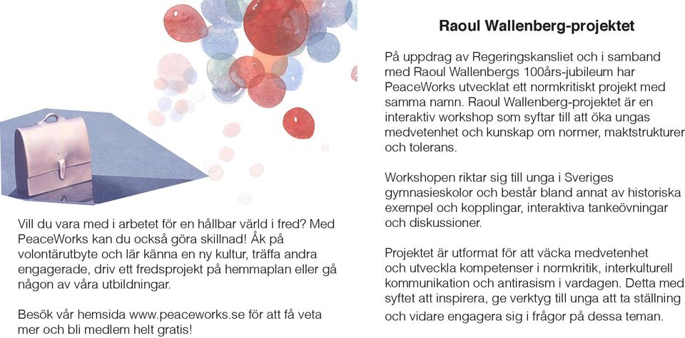 Vill du vara med i arbetet för en hållbar värld i fred? Med PeaceWorks kan du också göra skillnad!