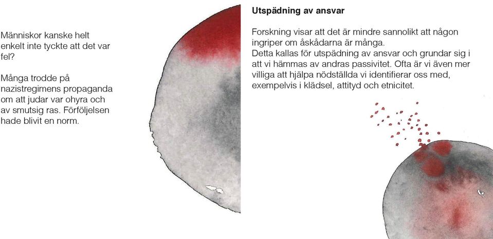 Forskning visar att det är mindre sannolikt att någon ingriper om åskådarna är många.