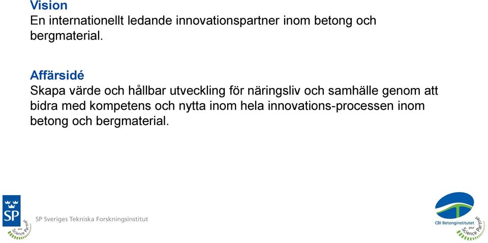 Affärsidé Skapa värde och hållbar utveckling för näringsliv och