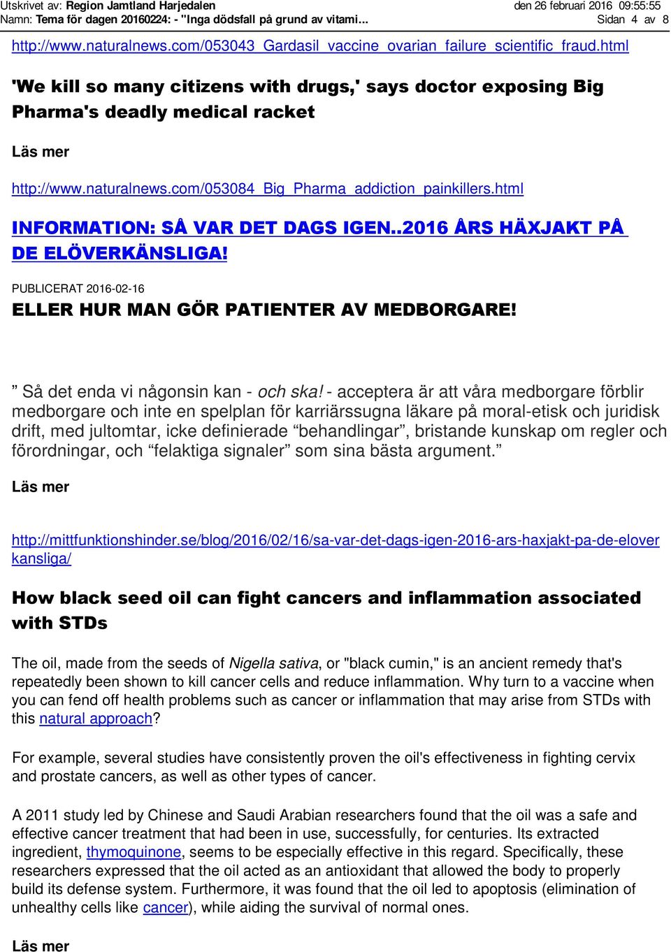 html INFORMATION: SÅ VAR DET DAGS IGEN..2016 ÅRS HÄXJAKT PÅ DE ELÖVERKÄNSLIGA! PUBLICERAT 2016-02-16 ELLER HUR MAN GÖR PATIENTER AV MEDBORGARE! Så det enda vi någonsin kan - och ska!