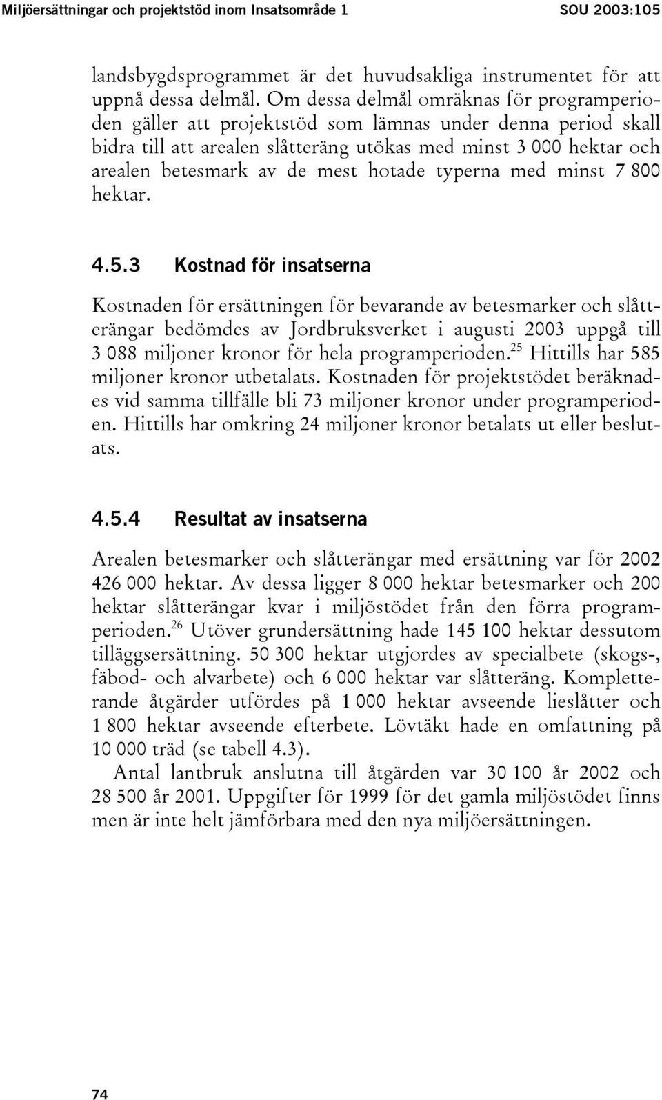 mest hotade typerna med minst 7 800 hektar. 4.5.