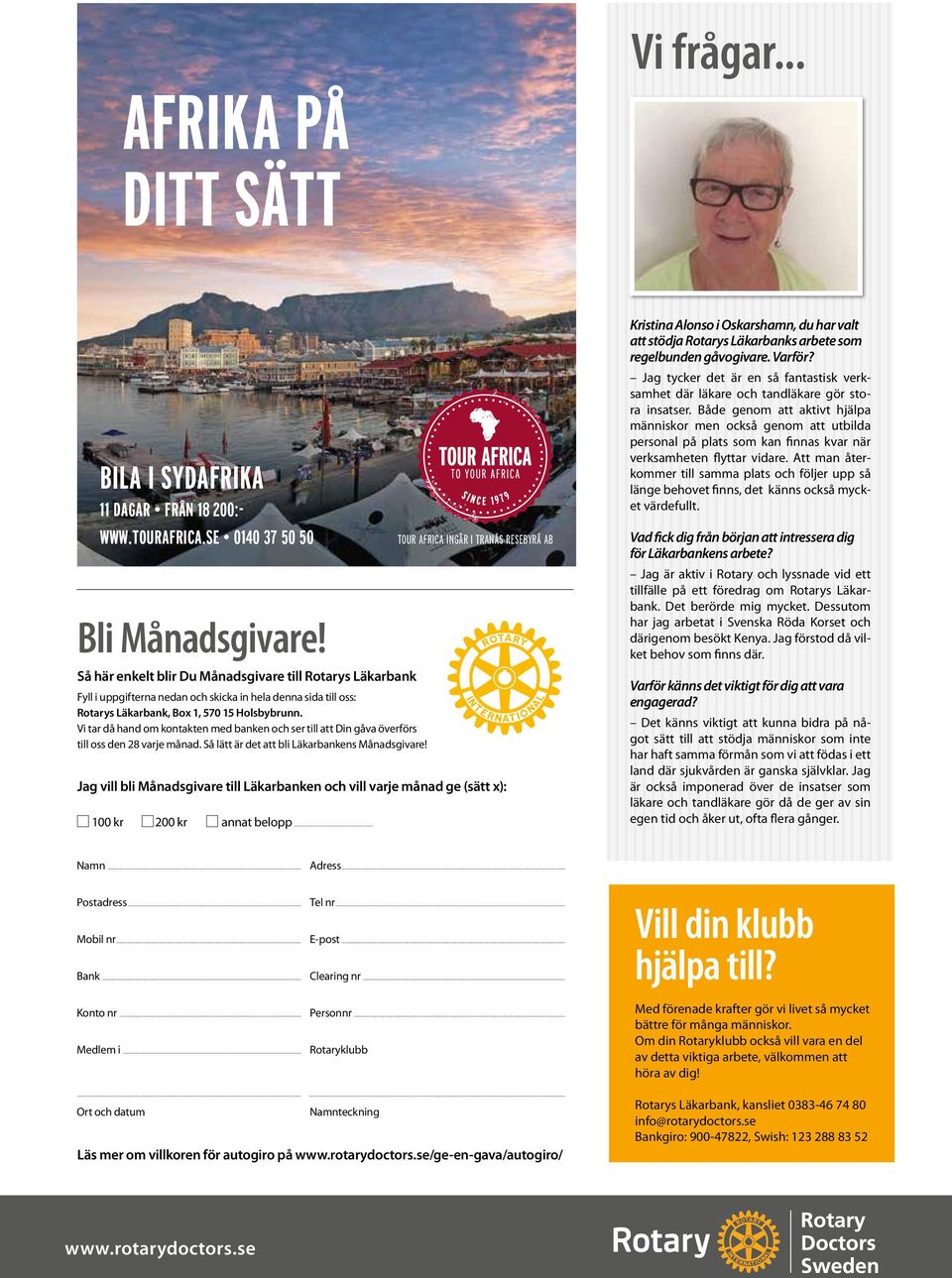 Vi tar då hand om kontakten med banken och ser till att Din gåva överförs till oss den 28 varje månad. Så lätt är det att bli Läkarbankens Månadsgivare!