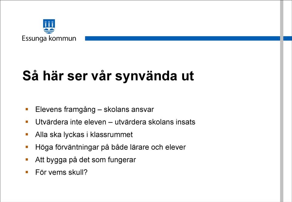 Alla ska lyckas i klassrummet Höga förväntningar på både