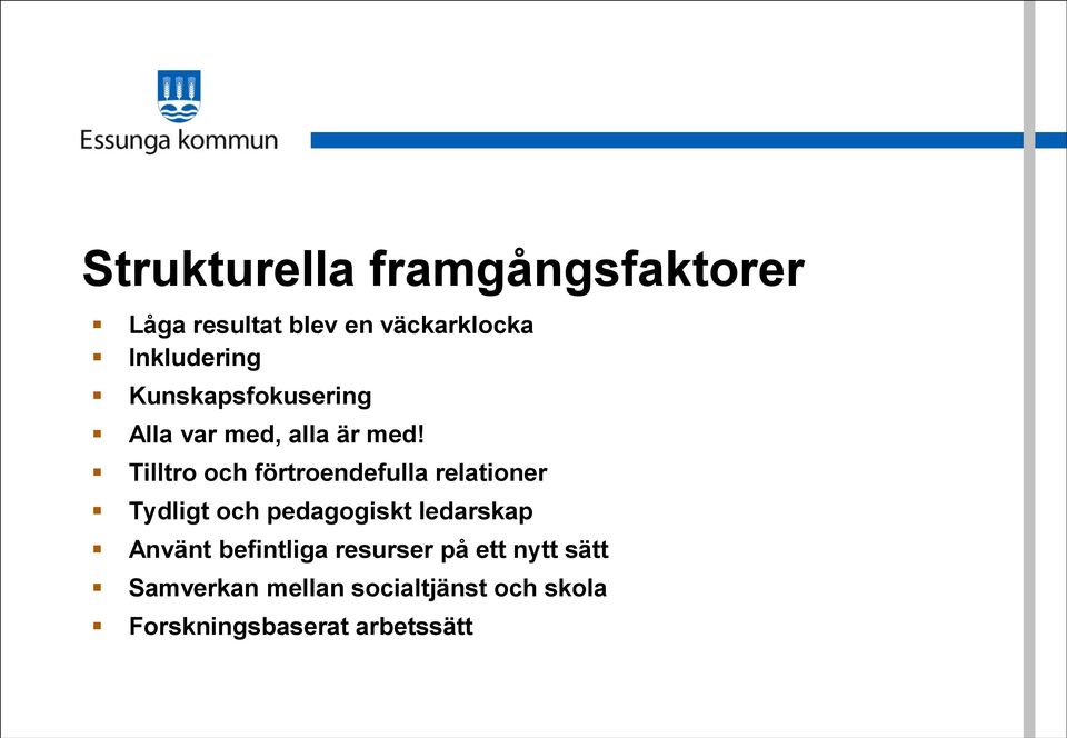 Tilltro och förtroendefulla relationer Tydligt och pedagogiskt ledarskap