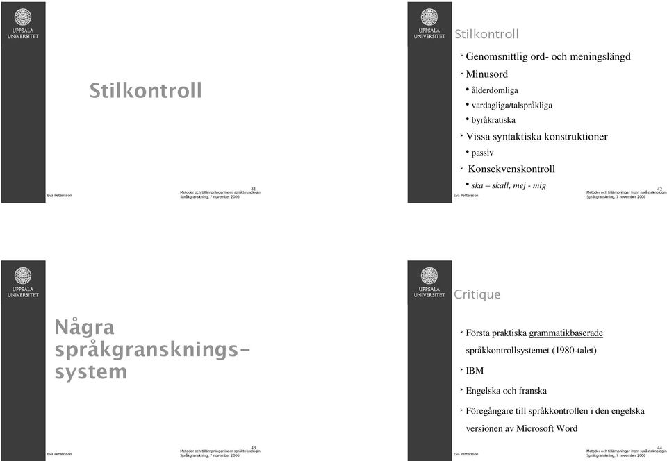 skall, mej - mig 42 Critique Några språkgranskningssystem Första praktiska grammatikbaserade