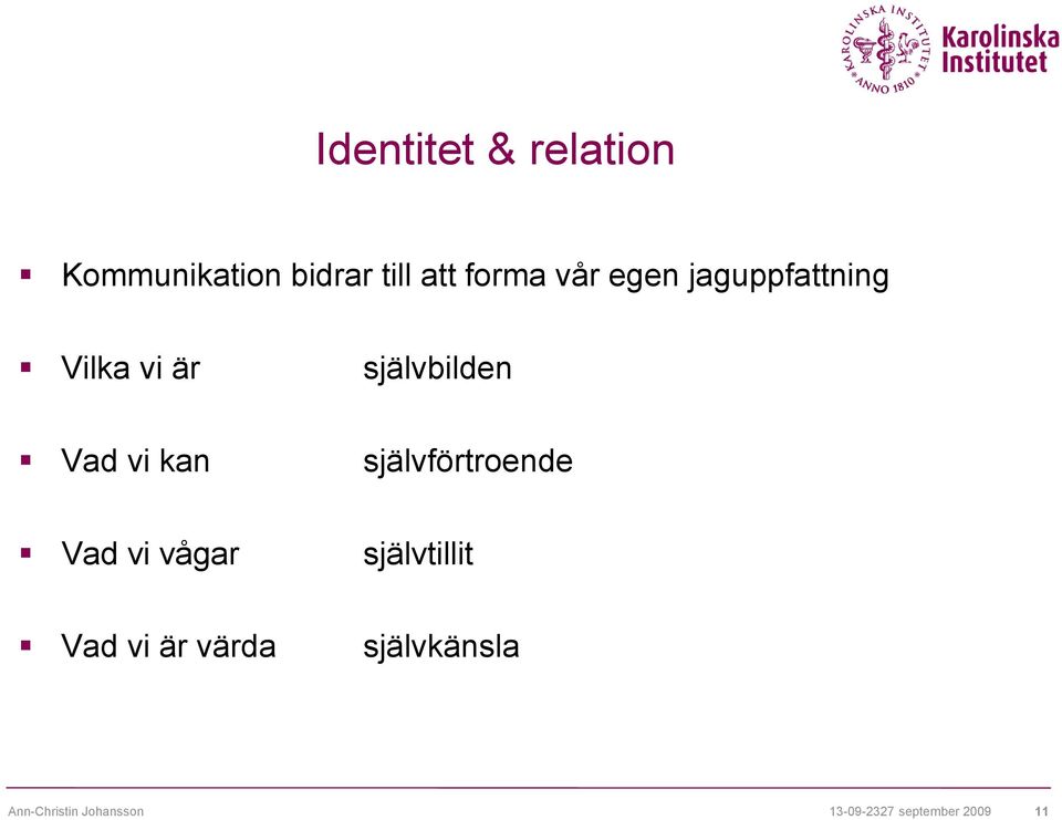 självförtroende Vad vi vågar självtillit Vad vi är värda