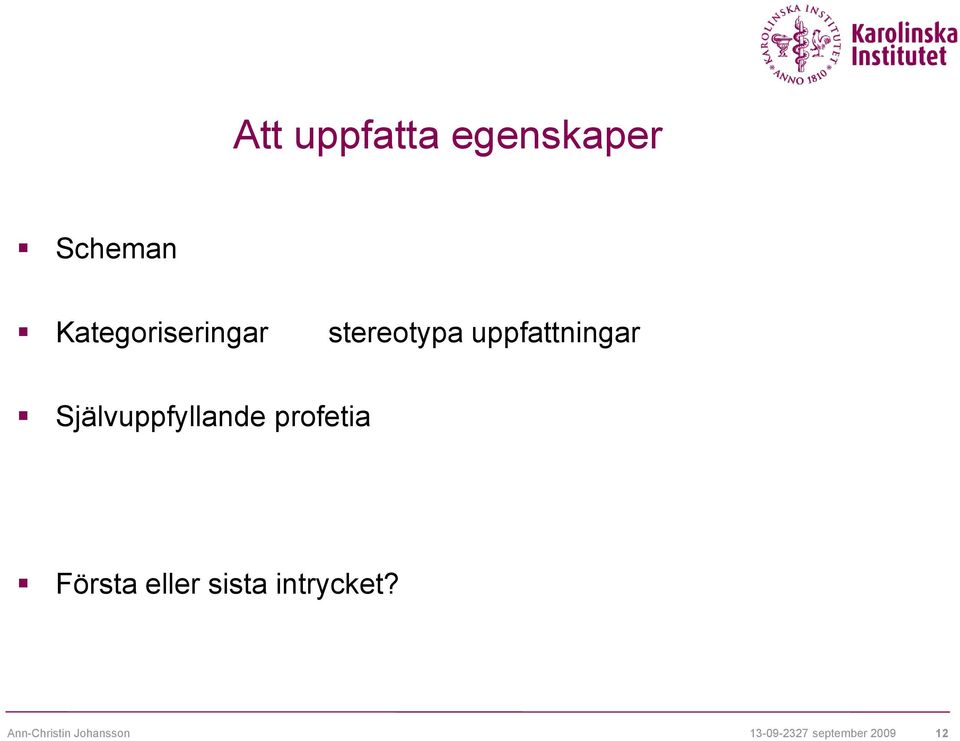 Självuppfyllande profetia Första eller sista