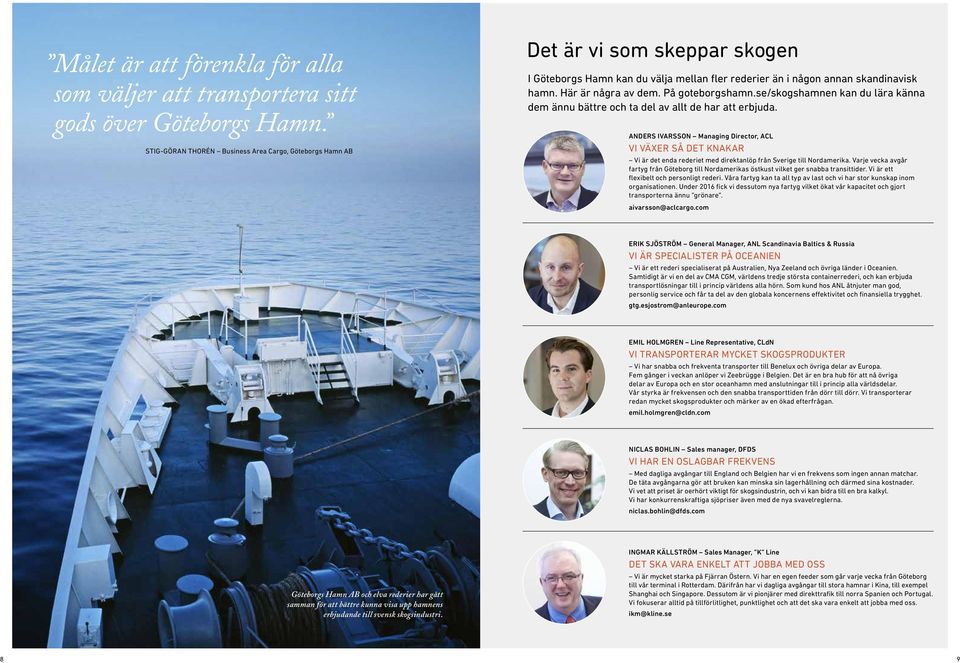 På goteborgshamn.se/skogshamnen kan du lära känna dem ännu bättre och ta del av allt de har att erbjuda.