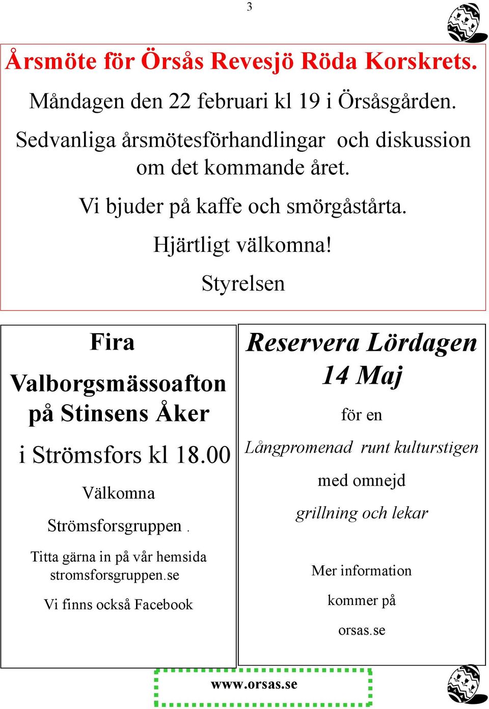 Styrelsen Fira Valborgsmässoafton på Stinsens Åker i Strömsfors kl 18.00 Välkomna Strömsforsgruppen.