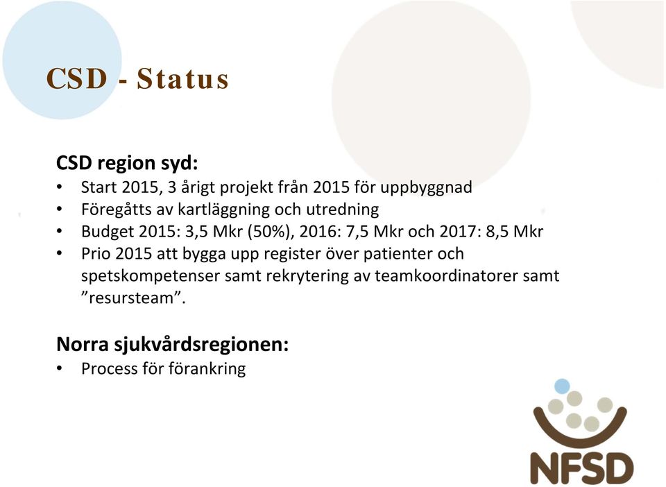 2017: 8,5 Mkr Prio 2015 att bygga upp register över patienter och spetskompetenser samt