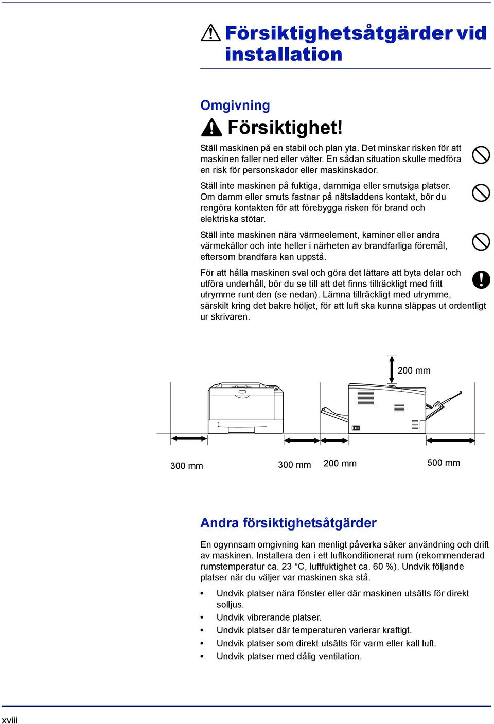 Om damm eller smuts fastnar på nätsladdens kontakt, bör du rengöra kontakten för att förebygga risken för brand och elektriska stötar.