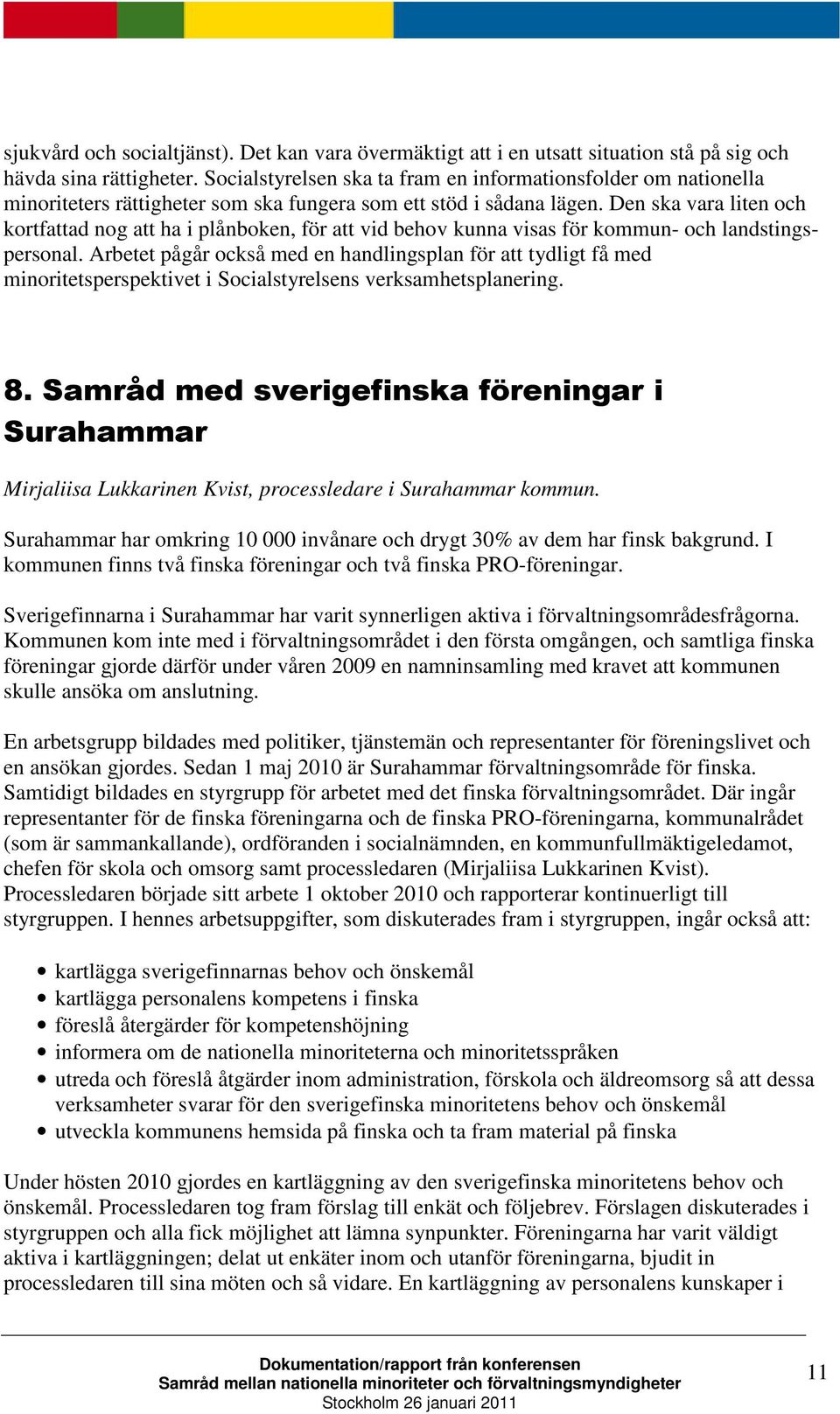 Den ska vara liten och kortfattad nog att ha i plånboken, för att vid behov kunna visas för kommun- och landstingspersonal.