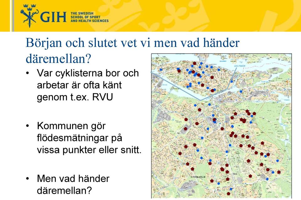 Var cyklisterna bor och arbetar är ofta känt