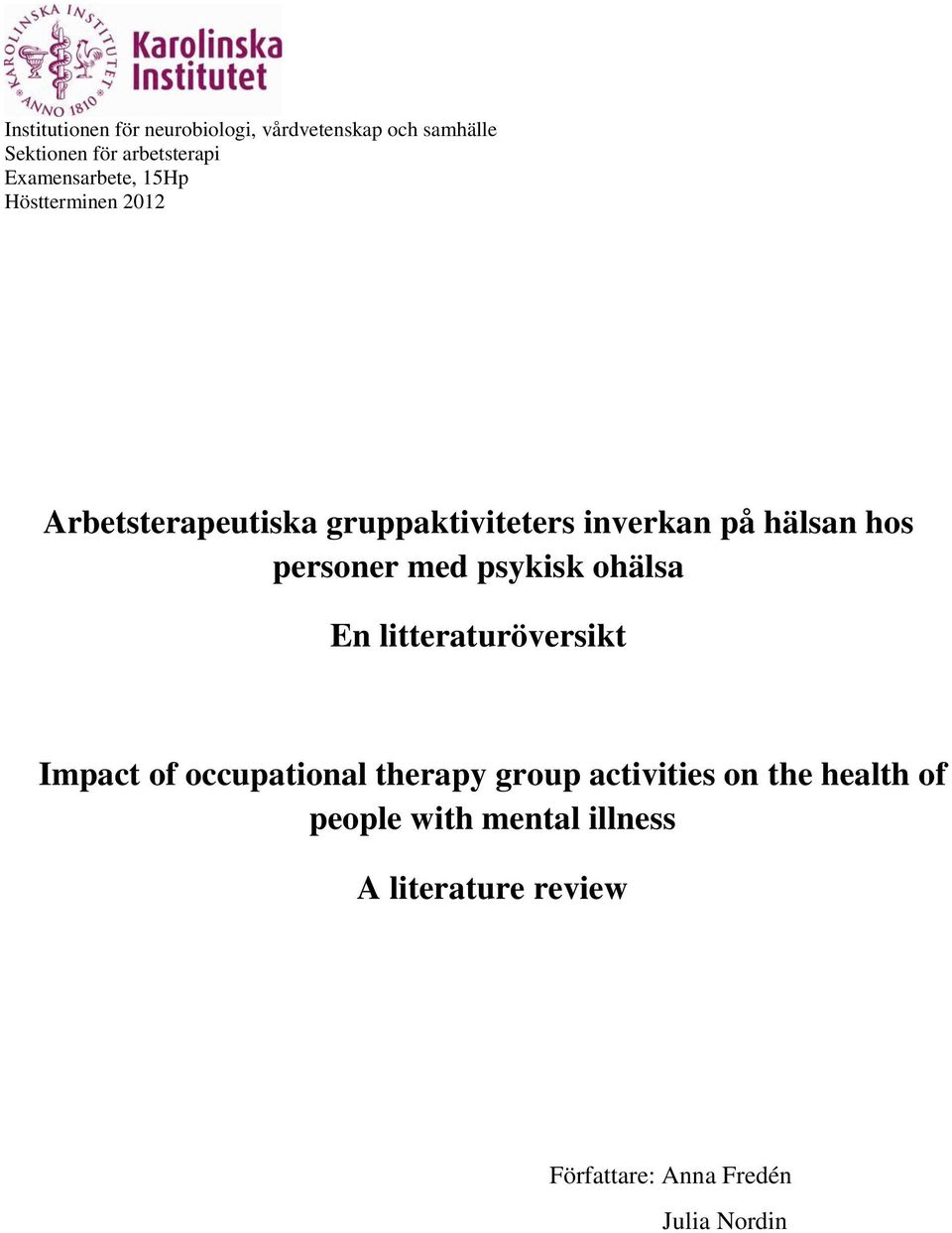 hos personer med psykisk ohälsa En litteraturöversikt Impact of occupational therapy group