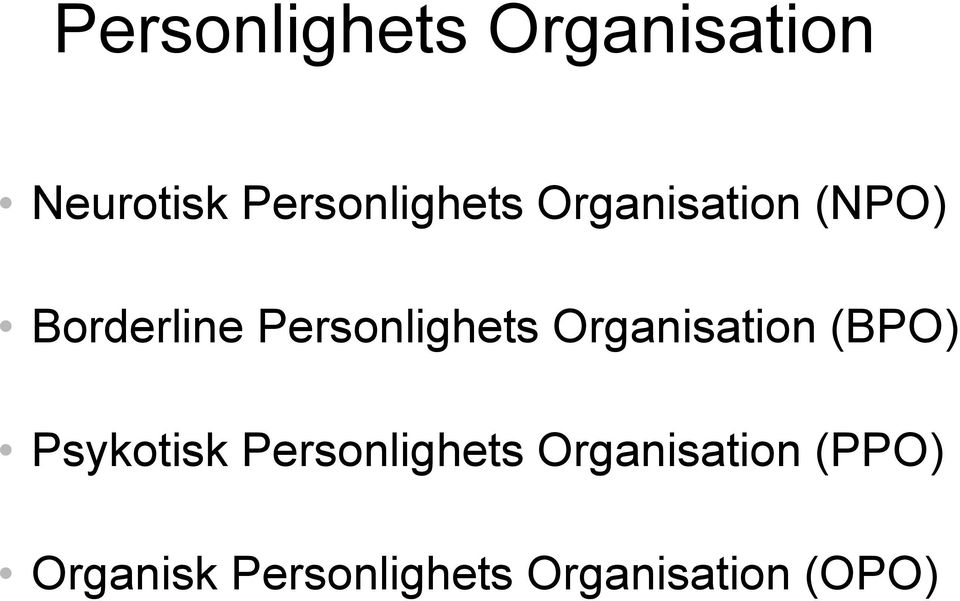 Personlighets Organisation (BPO) Psykotisk