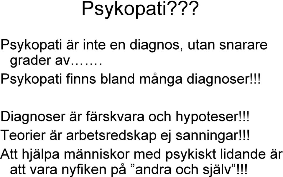 !! Att hjälpa människor med psykiskt lidande är att vara nyfiken på