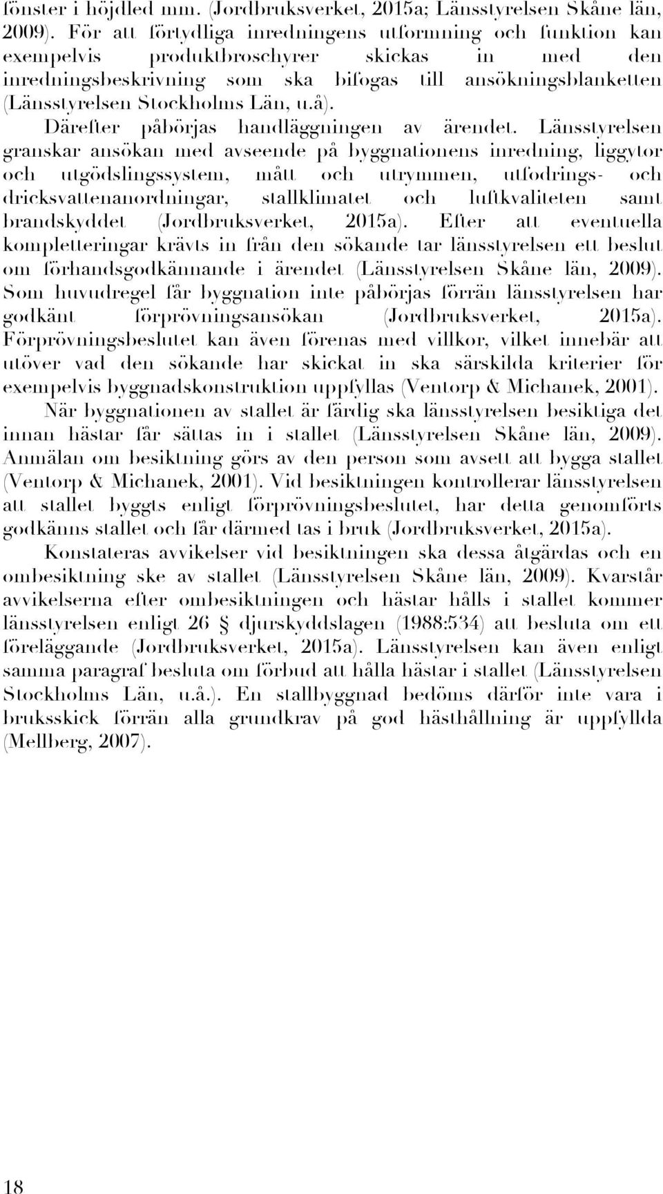 Län, u.å). Därefter påbörjas handläggningen av ärendet.
