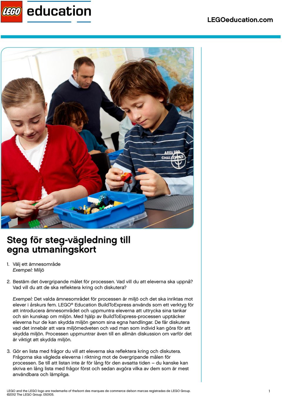 LEGO Education BuildToExpress används som ett verktyg för att introducera ämnesområdet och uppmuntra eleverna att uttrycka sina tankar och sin kunskap om miljön.