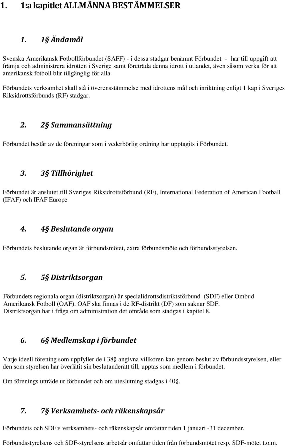 såsom verka för att amerikansk fotboll blir tillgänglig för alla.