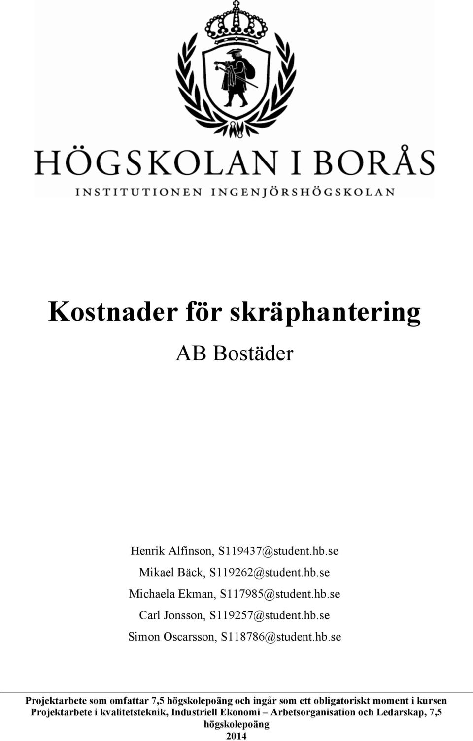 hb.se Simon Oscarsson, S118786@student.hb.se Projektarbete som omfattar 7,5 högskolepoäng och ingår som ett