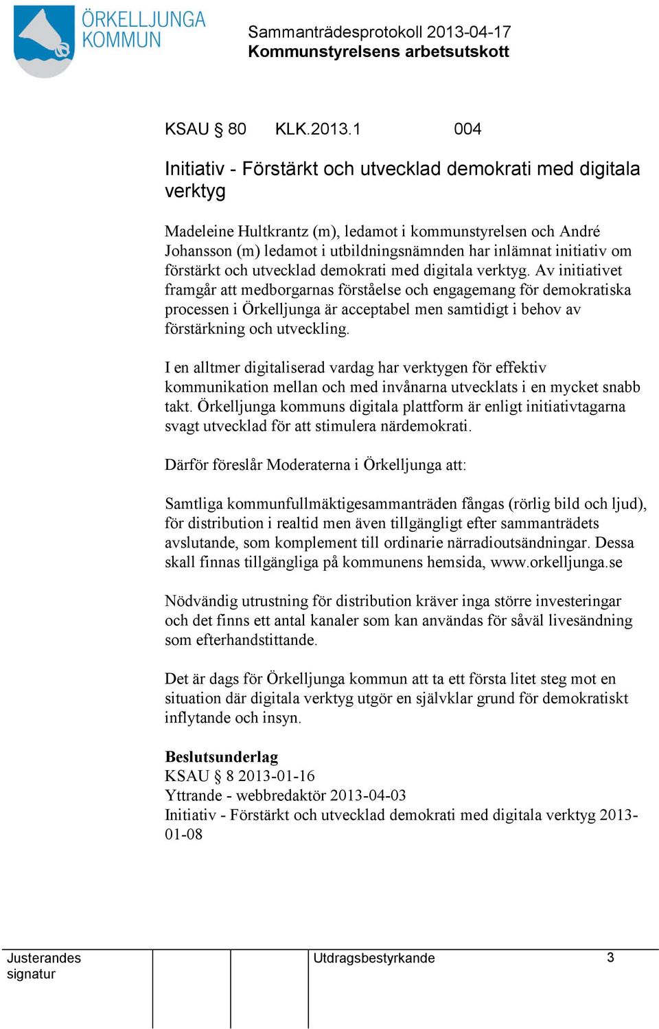 initiativ om förstärkt och utvecklad demokrati med digitala verktyg.