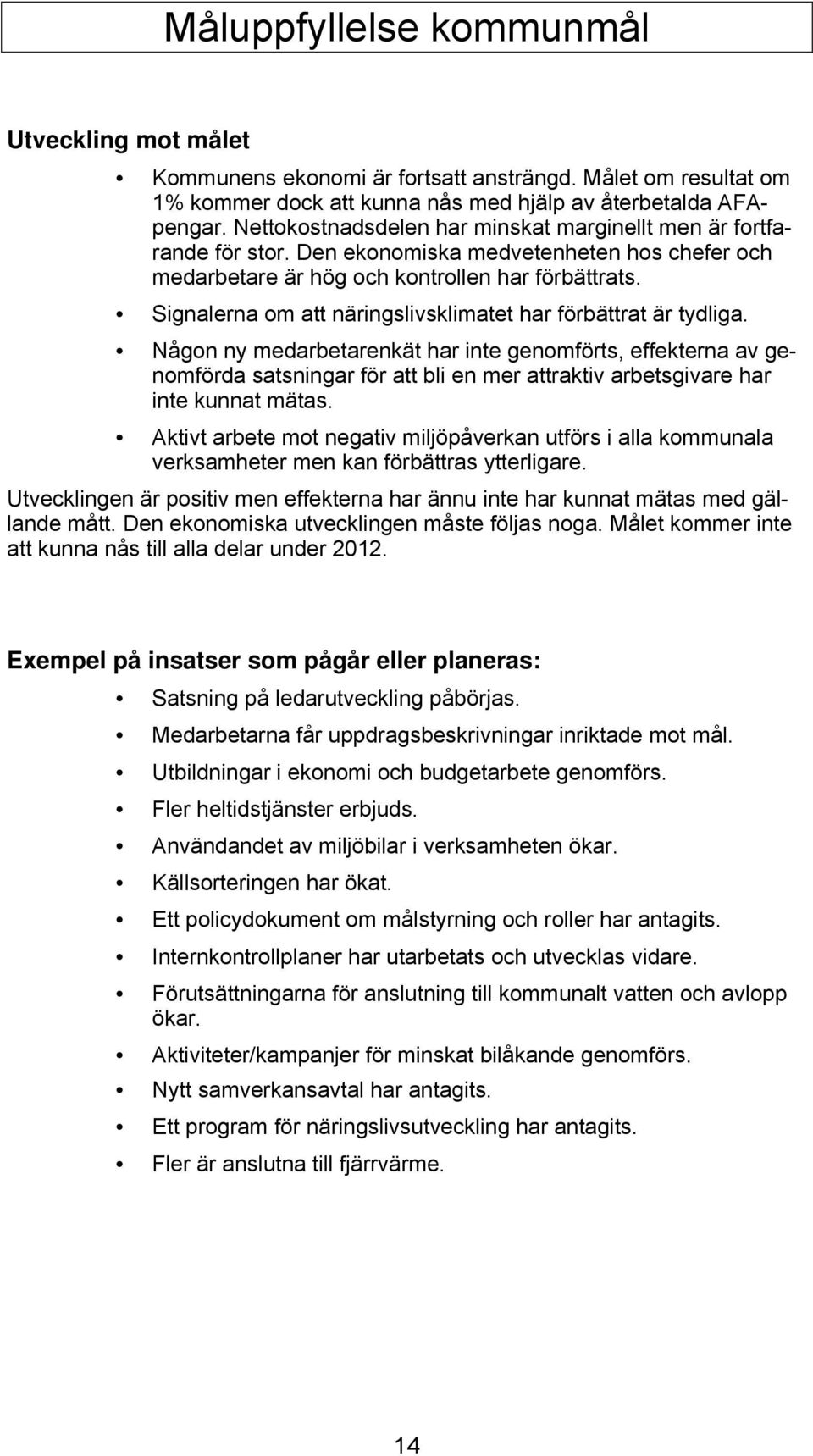 Signalerna om att näringslivsklimatet har förbättrat är tydliga.